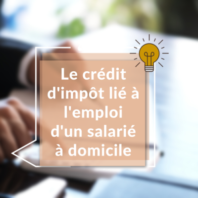 le crédit d'impôt liée à l'emploi d'un salarié à domicile CAPEC Cabinet comptable